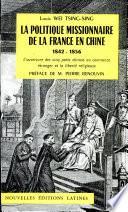 La Politique Missionnaire de la France en Chine 1842 1856 Wei Louis