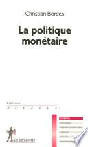 La politique monétaire