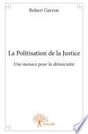 La Politisation de la Justice