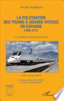 La politisation des trains à grande vitesse en Espagne (1986-2011)