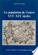 La population de Genéve du seiziéme au début du dix-neuviéme siécle