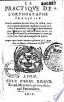 La Practique de l'orthographe françoise, auec la maniere de tenir liure de raison, coucher cedules, et lettres missiues... Composé par Claude Mermet...(Sonnet de Claude Le Gros)