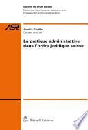 La pratique administrative dans l'ordre juridique suisse