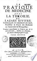 La Pratique de medecine avec la Theorie, de Lazare Riviere... Traduite nouvellement en François par M. F. Deboze...