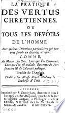 La pratique des vertus chrétiennes ou tous les devoirs de l'homme