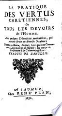 La Pratique Des Vertus Chretiennes, Ou Tous Les Devoirs Des Hommes