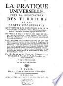La pratique universelle, pour la rénovation des terriers et des droits seigneuriaux