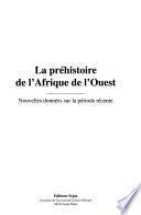 La préhistoire de l'Afrique de l'Ouest