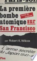 La première bombe atomique aurait dû exploser sur San Francisco