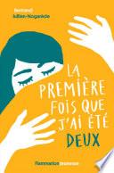 La première fois que j'ai été deux