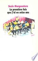 La première fois que j'ai eu 16 ans