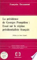 La présidence de Georges Pompidou : essai sur le régime présidentialiste français