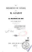 La présidence du Conseil de M. Guizot et la majorité de 1847