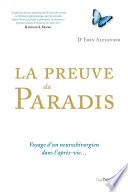 La preuve du paradis - Voyage d'un neurochirurgien dans l'après-vie