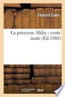 La Princesse Alda(c)E: Conte Imita(c)