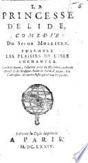 La Princesse d'Élide, comédie ... Ensemble les Plaisirs de l'isle enchantée, etc