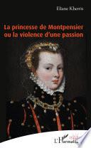 La princesse de Montpensier ou la violence d'une passion
