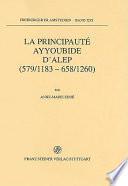 La principauté ayyoubide d'Alep, (579/1183-658/1260)