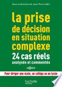 La prise de décision en situation complexe : 24 cas réels analysés et commentés