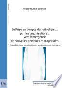 La Prise en compte du fait religieux par les organisations: vers l'émergence de nouvelles pratiques managériales