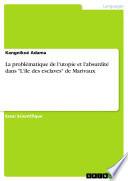 La problématique de l'utopie et l'absurdité dans L'île des esclaves de Marivaux