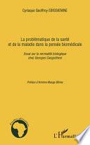 La problématique de la santé et de la maladie dans la pensée biomédicale