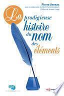 La prodigieuse histoire du nom des éléments