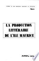 La Production littéraire de l'Ile Maurice