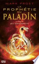 La Prophétie du paladin : tome 3 - Jeu dangereux