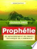 La Prophétie du Renversement du Prince Satanique du Cameroun