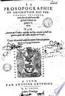 La prosopographie ou description des personnes insignes, enrichie de plusieurs effigies, et reduite en quatre liures, par Antoine du Verdier ...