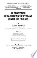 La protection de la personne de l'enfant contre ses parents