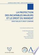 La protection des incapables majeurs et le droit du mandat