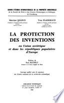 La Protection des inventions en Union soviétique et dans les républiques populaires d'Europe...