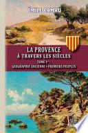 La Provence à travers les siècles (Tome Ier)