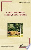 La psychanalyse au risque du voyage