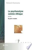 La psychanalyse comme éthique