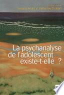 La psychanalyse de l'adolescent existe-t-elle ?