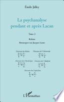 La psychanalyse pendant et après Lacan