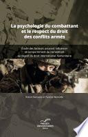 La psychologie du combattant et le respect du droit des conflits armés