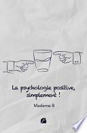 La psychologie positive, simplement !