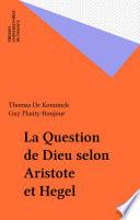 La Question de Dieu selon Aristote et Hegel