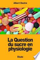 La Question Du Sucre En Physiologie