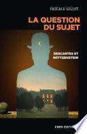 La question du sujet. Descartes et Wittgenstein