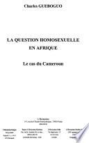 La question homosexuelle en Afrique