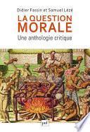 La question morale. Une anthologie critique