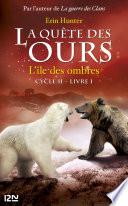 La quête des ours cycle II - tome 1 : L'île des ombres