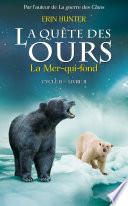 La quête des ours cycle II - tome 2 : La mer qui fond