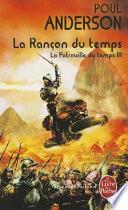 La Rançon Du Temps (La Patrouille Du Temps, Tome 3)