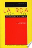 La RDA 1949-1990. Du stalinisme à la liberté